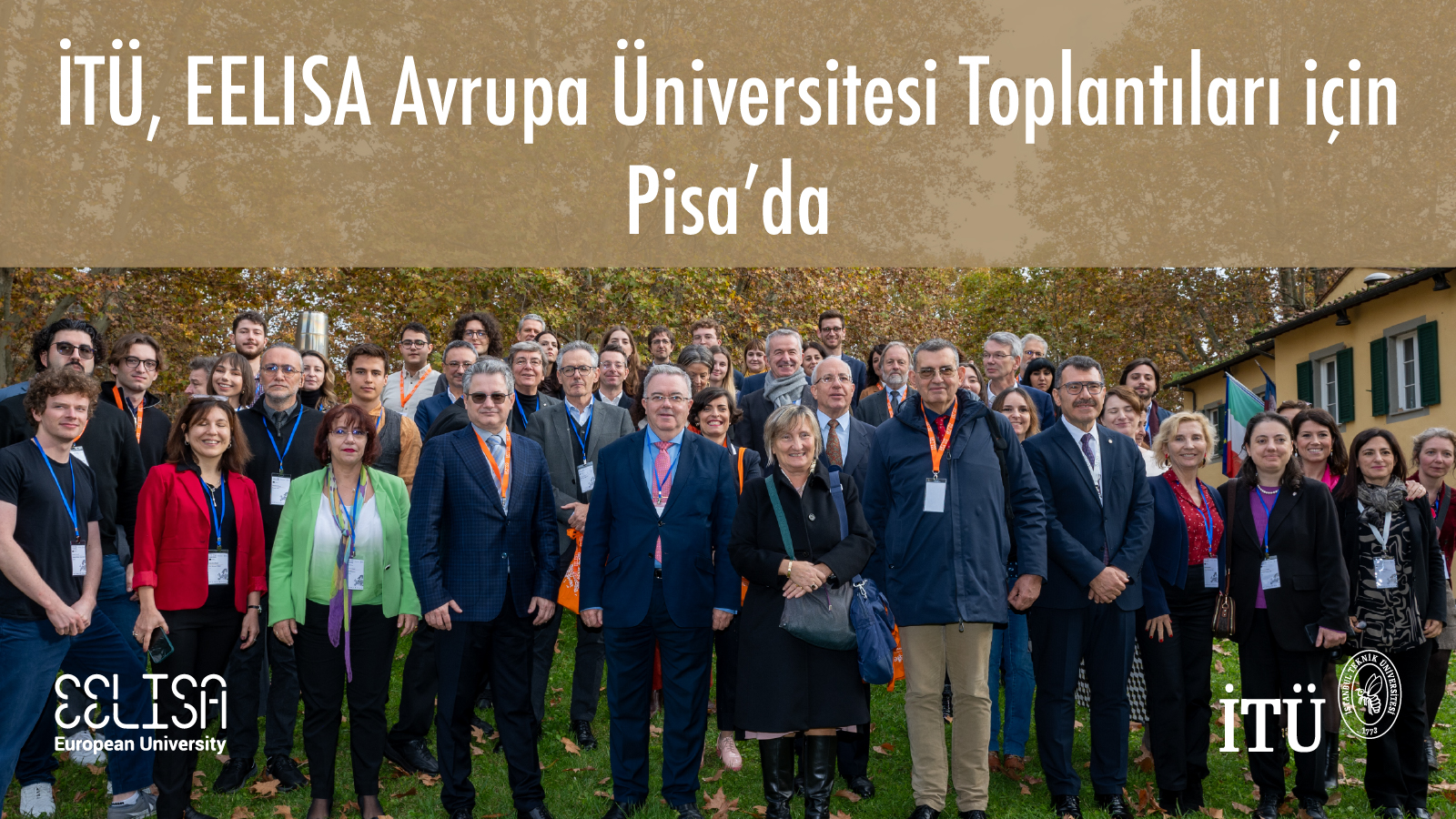 İTÜ, EELISA Avrupa Üniversitesi Toplantıları için Pisa’da